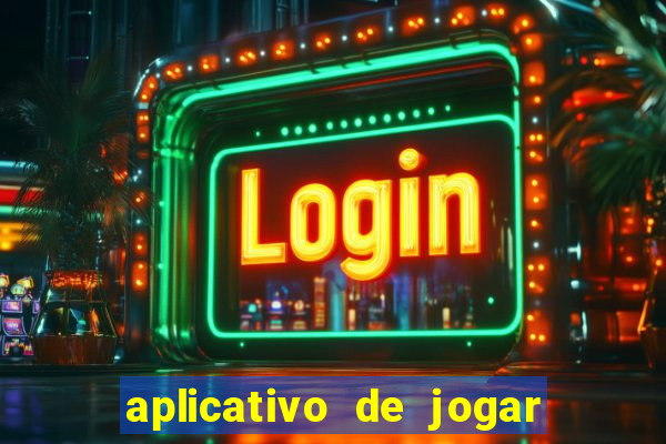 aplicativo de jogar e ganhar dinheiro